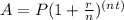 A = P (1 +  \frac{r}{n} )^{(nt)}&#10;