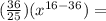 (\frac{36}{25})(x^{16-36})=