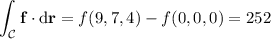 \displaystyle\int_{\mathcal C}\mathbf f\cdot\mathrm d\mathbf r=f(9,7,4)-f(0,0,0)=252