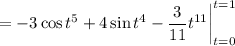 =-3\cos t^5+4\sin t^4-\dfrac3{11}t^{11}\bigg|_{t=0}^{t=1}