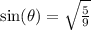 \sin(\theta)=\sqrt{\frac{5}{9}}