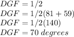 DGF = 1/2\\&#10;DGF = 1/2 ( 81 + 59)\\&#10;DGF = 1/2(140)\\&#10;DGF = 70 \  degrees&#10;