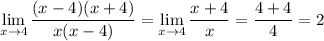 \displaystyle\lim_{x\to4}\frac{(x-4)(x+4)}{x(x-4)}=\lim_{x\to4}\frac{x+4}x=\frac{4+4}4=2