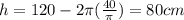 h=120-2\pi (\frac{40}{\pi} )=80cm