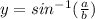 y=sin^{-1}(\frac{a}{b})