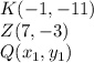 K(-1,-11)\\Z(7,-3)\\Q(x_{1},y_{1})