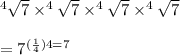 ^4 \sqrt 7 \times ^4\sqrt 7\times ^4\sqrt 7\times ^4\sqrt 7\\\\=7^{({\frac{1}{4})4}=7
