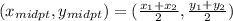 ( x_{midpt} , y_{midpt})=( \frac{ x_{1} + x_{2} }{2} , \frac{ y_{1}+ y_{2}  }{2}  )