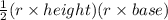 \frac{1}{2}(r\times height)(r\times base)