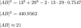 |AB|^2=13^2+29^6-2\cdot13\cdot29\cdot0.7547\\\\|AB|^2=440.9562\\\\|AB|\approx21