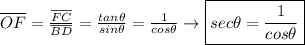 \overline{OF}= \frac{\overline{FC}}{\overline{BD}}= \frac{tan \theta}{sin \theta}= \frac{1}{cos \theta} \rightarrow \boxed{sec \theta= \frac{1}{cos \theta}}