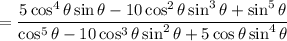 =\dfrac{5\cos^4\theta\sin\theta-10\cos^2\theta\sin^3\theta+\sin^5\theta}{\cos^5\theta-10\cos^3\theta\sin^2\theta+5\cos\theta\sin^4\theta}