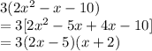 3(2x ^2 - x - 10)\\=3[2x^2-5x+4x-10]\\=3(2x-5)(x+2)