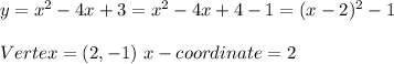 y=x^2-4x+3=x^2-4x+4-1=(x-2)^2-1\\\\&#10;Vertex=(2,-1) \ x-coordinate=2\\&#10;&#10;&#10;