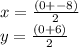 x = \frac{(0 +  - 8)}{2} \\ y =  \frac{(0 + 6)}{2}