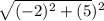 \sqrt{(-2)^{2} + (5})^{2}}