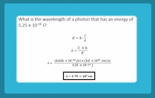 The wavelength of a photon that has an energy of 5.25 × 10-19 j is  m.
