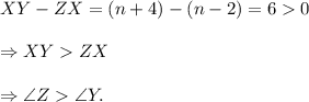 XY-ZX=(n+4)-(n-2)=60\\\\\Rightarrow XYZX\\\\\Rightarrow \angle Z\angle Y.