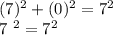 (7) ^ 2 + (0) ^ 2 = 7 ^ 2&#10;&#10; 7 ^ 2 = 7 ^ 2
