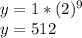 y = 1 * (2) ^ 9\\y = 512