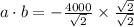 a\cdot b=-\frac{4000}{\sqrt{2}}\times \frac{\sqrt{2}}{\sqrt{2}}
