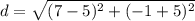 d=\sqrt{(7-5)^{2}+(-1+5)^{2}}