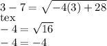 3-7 = \sqrt{-4(3)+28}\\<img src=