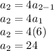 a_2 = 4a_{2-1}\\&#10; a_2 = 4a_1\\&#10; a_2 = 4(6)\\&#10; a_2 = 24