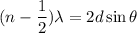 (n-\dfrac{1}{2})\lambda=2d\sin\theta