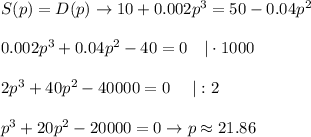 S(p)=D(p)\to10+0.002p^3=50-0.04p^2\\\\0.002p^3+0.04p^2-40=0\ \ \ |\cdot1000\\\\2p^3+40p^2-40000=0\ \ \ \ |:2\\\\p^3+20p^2-20000=0\to p\approx21.86