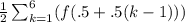 \frac{1}{2}\sum_{k=1}^{6}(f(.5+.5(k-1)))