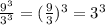 \frac{9^3}{3^3}=(\frac{9}{3})^3=3^3
