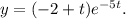 y=(-2+t)e^{-5t}.