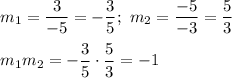 m_1=\dfrac{3}{-5}=-\dfrac{3}{5};\ m_2=\dfrac{-5}{-3}=\dfrac{5}{3}\\\\m_1m_2=-\dfrac{3}{5}\cdot\dfrac{5}{3}=-1