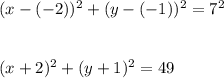 (x-(-2))^2+(y-(-1))^2=7^2\\\\\\(x+2)^2+(y+1)^2=49