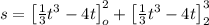 s=\left [\frac{1}{3}t^3-4t\right ]_o^2+\left [\frac{1}{3}t^3-4t\right]_2^3