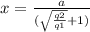 x = \frac{a}{(\sqrt{\frac{q2}{q1}}+1)}
