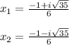 x_{1}=\frac{-1+i\sqrt{35} }{6}\\\\x_{2}=\frac{-1-i\sqrt{35} }{6}\\