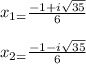 x_{1=} \frac{-1+i\sqrt{35} }{6} \\\\x_{2=} \frac{-1-i\sqrt{35} }{6}