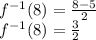 f^{-1}(8)=\frac{8-5}{2}\\f^{-1}(8)=\frac{3}{2}