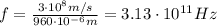 f= \frac{3 \cdot 10^8 m/s}{960 \cdot 10^{-6}m}=3.13 \cdot 10^{11} Hz