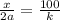 \frac{x}{2a} = \frac{100}{k}