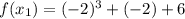 f(x_1)=(-2)^3+(-2)+6