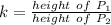 k= \frac{height\  of \ P_{1} }{height \ of\  P_{2} }