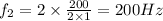 f_2= 2\times \frac{200}{2\times 1}=200 Hz