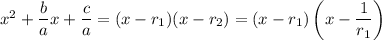 x^2+\dfrac ba x+\dfrac ca=(x-r_1)(x-r_2)=(x-r_1)\left(x-\dfrac1{r_1}\right)