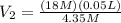 V_{2}= \frac{(18M)(0.05L)}{4.35M}