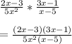\frac{2x-3}{5 x^{2} } * \frac{3x-1}{x-5} \\  \\ &#10;= \frac{(2x-3)(3x-1)}{5 x^{2}(x-5) }