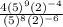 \frac{4(5)^{9} (2)^{-4}}{ (5)^{8} (2)^{-6} }