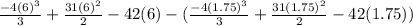 \frac{-4(6)^3}{3} + \frac{31(6)^2}{2} - 42(6)-(\frac{-4(1.75)^3}{3} + \frac{31(1.75)^2}{2} - 42(1.75))